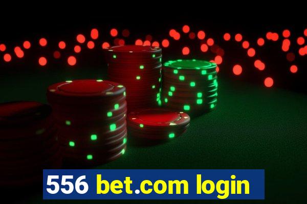 556 bet.com login